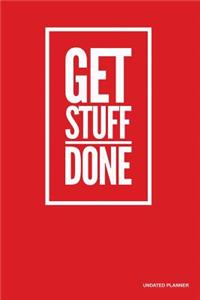 Get Stuff Done- Undated Planner