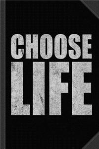 Choose Life Journal Notebook