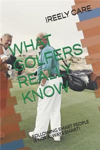 What Golfers Really Know