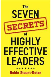 The Seven Secrets of Highly Effective Leaders