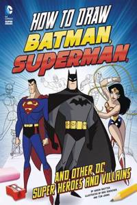 How to Draw Batman, Superman and Other DC Super Heroes and V