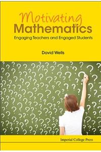 Motivating Mathematics: Engaging Teachers and Engaged Students