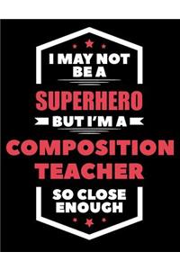 I May Not Be a Superhero But I'm a Composition Teacher So Close Enough