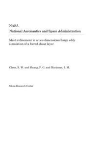 Mesh Refinement in a Two-Dimensional Large Eddy Simulation of a Forced Shear Layer