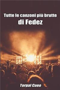Tutte Le Canzoni Più Brutte Di Fedez