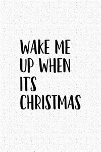 Wake Me Up When Its Christmas