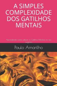 A Simples Complexidade DOS Gatilhos Mentais