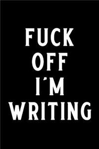 Fuck Off I'm Writing