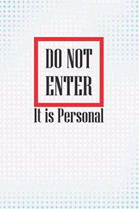 Do Not Enter - It Is Personal