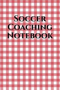 Soccer Coach Notebook: Soccer Coaching Journal for Training Notes, Strategy, Plays Diagrams and Sketches