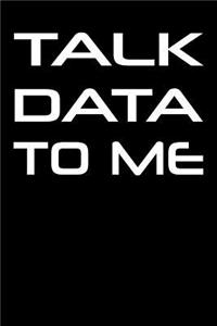 Talk Data to Me