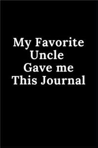 My Favorite Uncle Gave Me This Journal