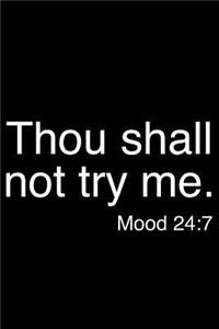 Thou Shall Not Try Me. Mood 24