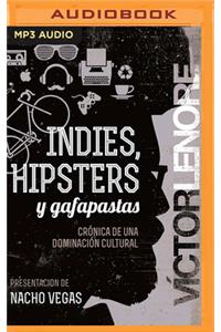 Indies, Hipsters Y Gafapastas