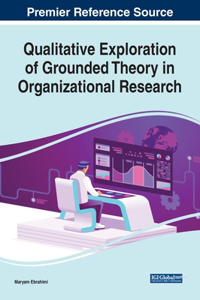 Qualitative Exploration of Grounded Theory in Organizational Research