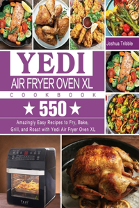 Yedi Air Fryer Oven XL Cookbook