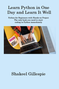 Learn Python in One Day and Learn It Well