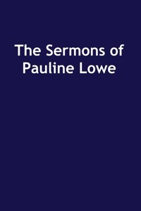 Sermons of Pauline Lowe