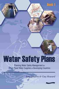 Water Safety Plans: Book 1 Planning Water Safety Management for Urban Piped Water Supplies in Developing Countries