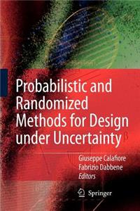 Probabilistic and Randomized Methods for Design Under Uncertainty