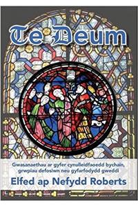 Te Deum - Gwasanaethau ar Gyfer Cynulleidfaoedd Bychain, Grwpiau Defosiwn Neu Gyfarfodydd Gweddi
