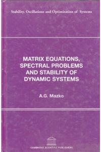Matrix Equations, Spectral Problems and Stability of Dynamic Systems