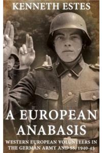 A European Anabasis: Western European Volunteers in the German Army and Ss, 1940-45