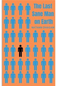 The Last Sane Man On Earth