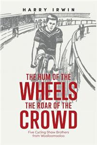 The Hum of the Wheels, the Roar of the Crowd