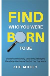 Find Who You Were Born to Be
