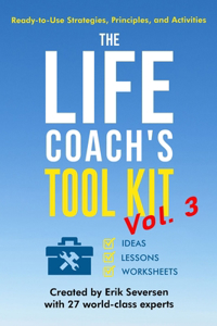 Life Coach's Tool Kit, Vol. 3: Ready-to-Use Strategies, Principles, and Activities