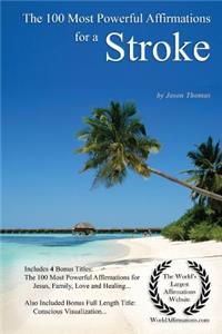 Affirmation the 100 Most Powerful Affirmations for Stroke - With 4 Positive and Affirmative Action Bonus Books on Jesus, Family, Love & Healing