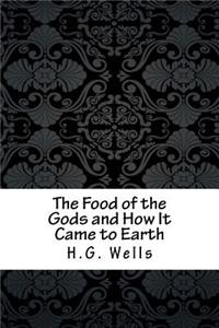 The Food of the Gods and How It Came to Earth
