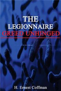 The Legionnaire - Greed Unhinged