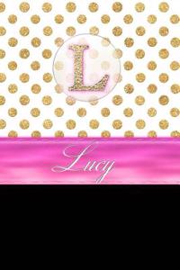 Lucy: Personalized Lined Journal Diary Notebook 150 Pages, 6 X 9 (15.24 X 22.86 CM), Durable Soft Cover