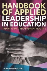 Handbook of Applied Leadership in Education