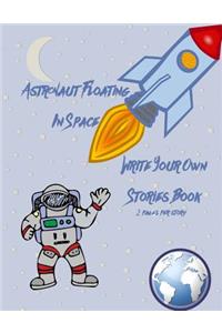 Astronaut Floating in Space Write Your Own Stories Book - 2 Pages Per Story