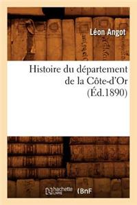 Histoire Du Département de la Côte-d'Or, (Éd.1890)