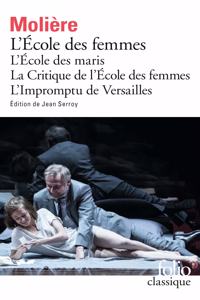 Ecole des Femmes/Critique de L'Ecole des Femmes/Impromptu de Versailles
