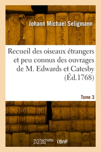 Recueil des oiseaux étrangers et peu connus. Tome 3