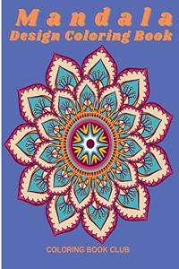 Mandala Design Coloring Book - Coloring Book for Stress Relief and Relaxation with Beautiful Mandalas