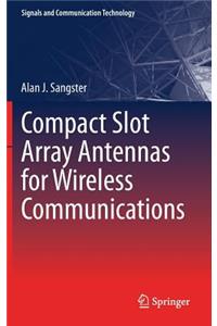 Compact Slot Array Antennas for Wireless Communications