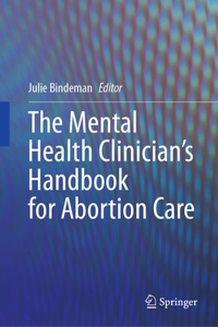 The Mental Health Clinician’s Handbook for Abortion Care