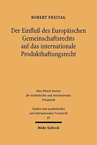 Der Einfluß des Europaischen Gemeinschaftsrechts auf das internationale Produkthaftungsrecht