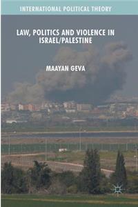 Law, Politics and Violence in Israel/Palestine