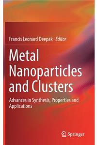 Metal Nanoparticles and Clusters