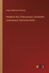 Handbuch des Civilprozesses: Geschichte - Justinianisch, Römisches Recht