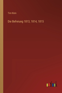 Befreiung 1813, 1814, 1815