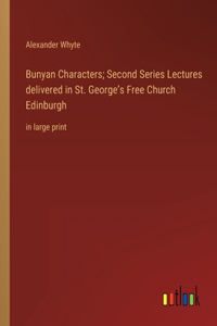 Bunyan Characters; Second Series Lectures delivered in St. George's Free Church Edinburgh