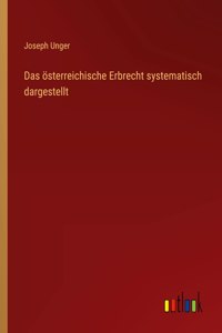 Das österreichische Erbrecht systematisch dargestellt